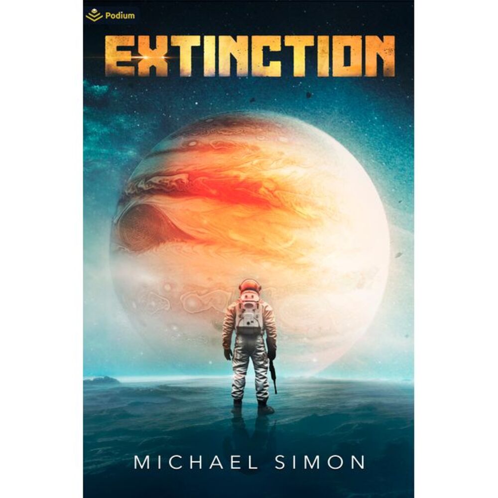 Extinction: A Military Sci-Fi Thriller -- Michael Simon